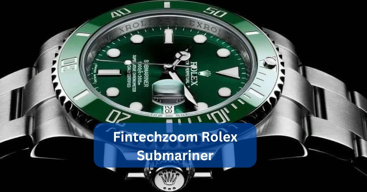 FintechZoom Rolex Submariner and Apple Stock: Comprehensive Insights