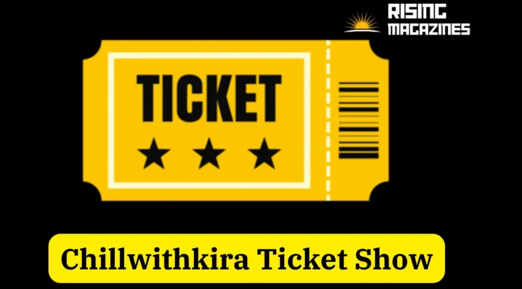 ChillWithKira Ticket Shows: Redefining Live Entertainment